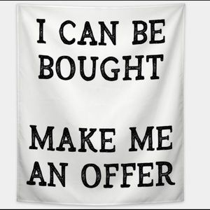 Make me an offer! Get it out of my house!